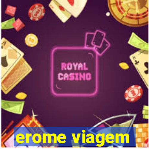 erome viagem